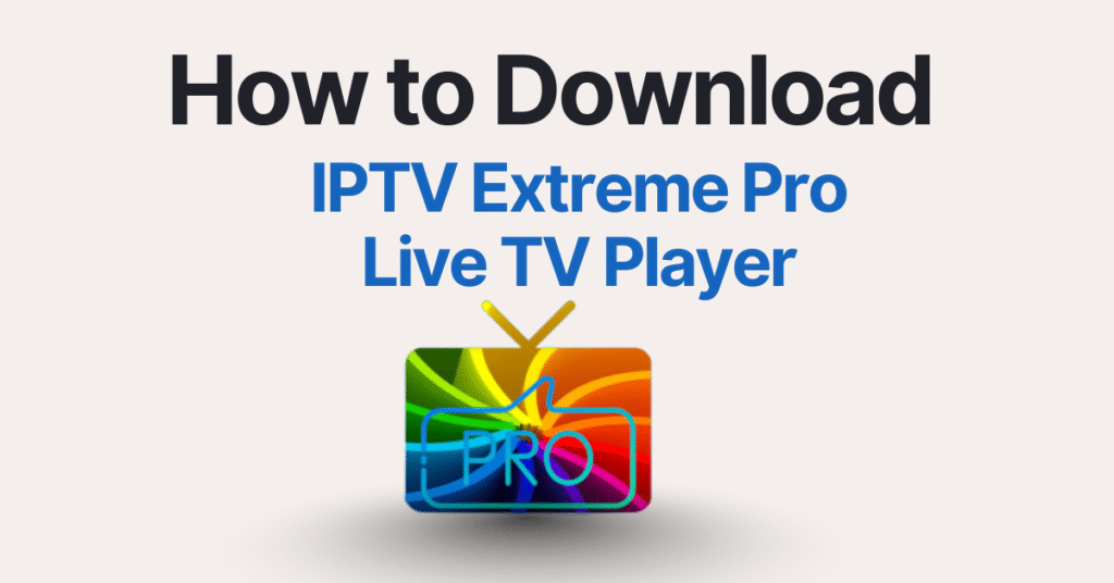IPTV Extreme Pro on Firestick