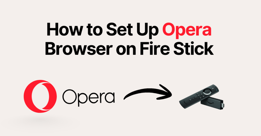 Install Opera Browser on Firestick