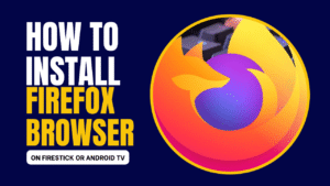 Install Firefox on Firestick